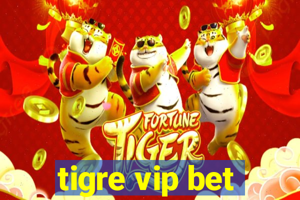 tigre vip bet